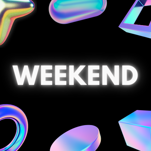 What's up this weekend? 