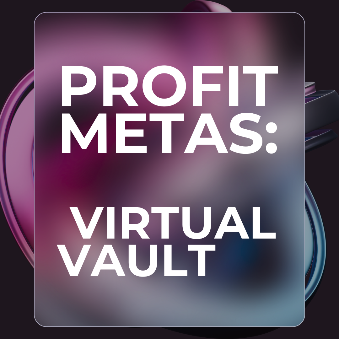 PROFIT METAS : VIRTUAL VAULT