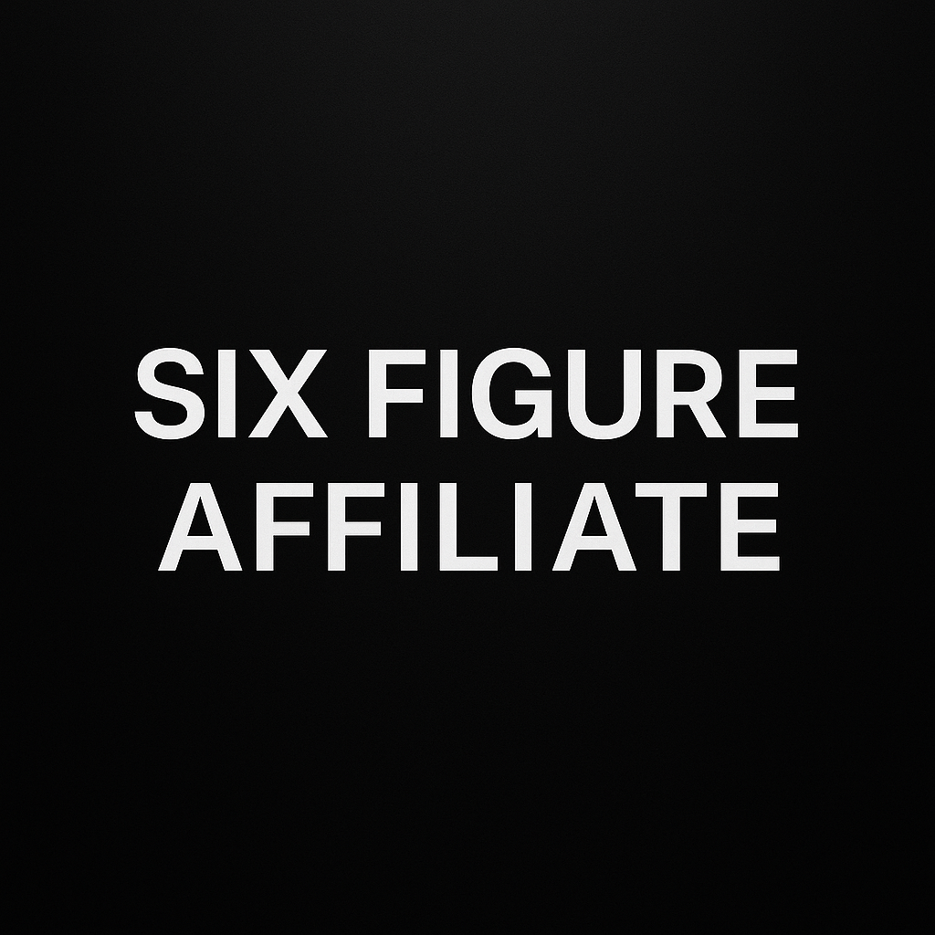 6 Figure Affiliate