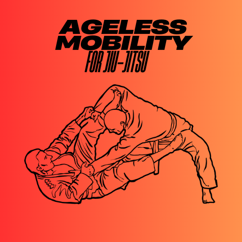 Ageless Mobility for Jiu-Jitsu