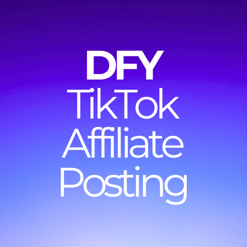 DFY TikTok Affiliate Posting