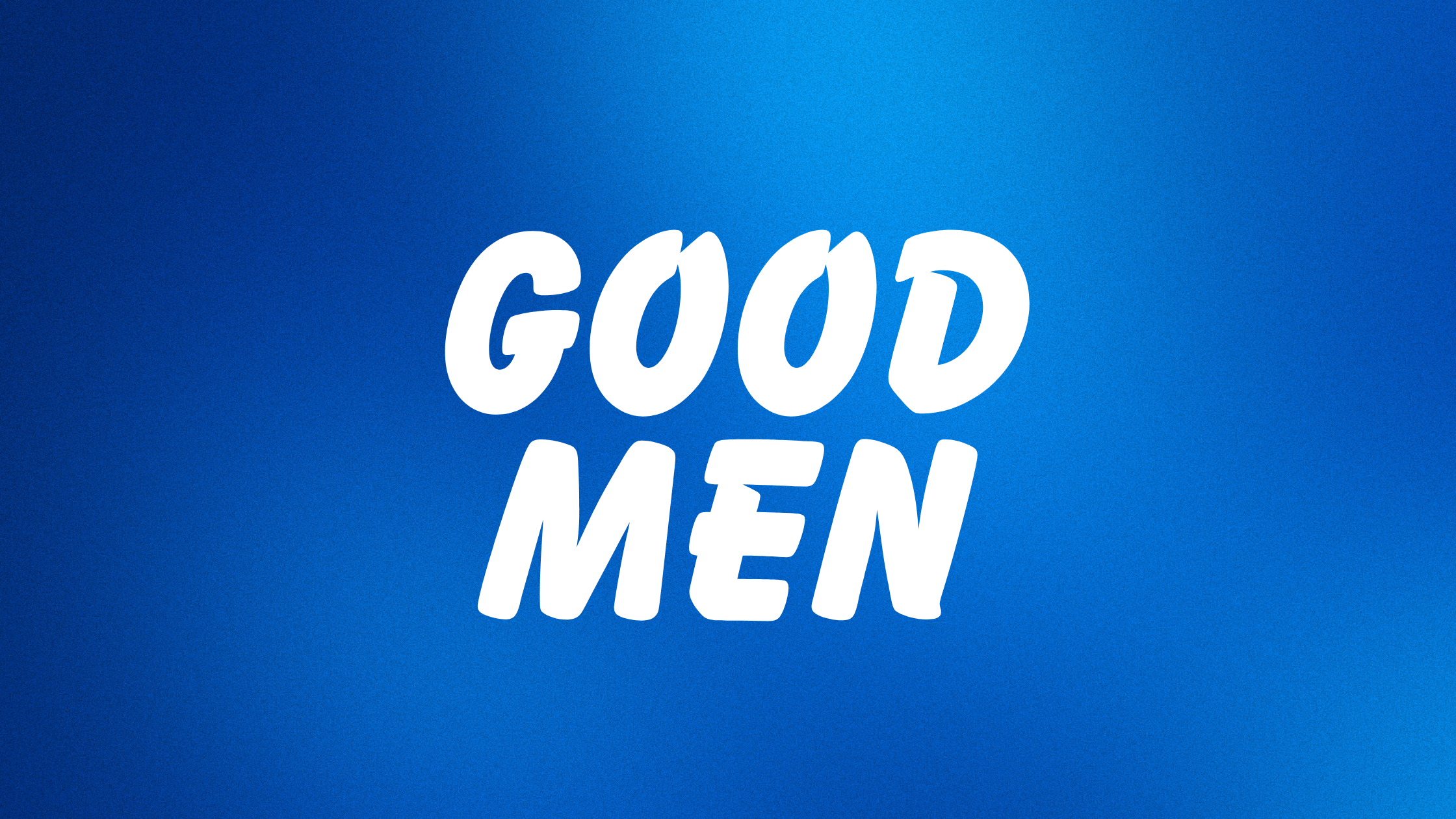 GOOD MEN